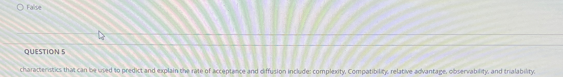  False QUESTION 5 characteristics that can be used to predict and