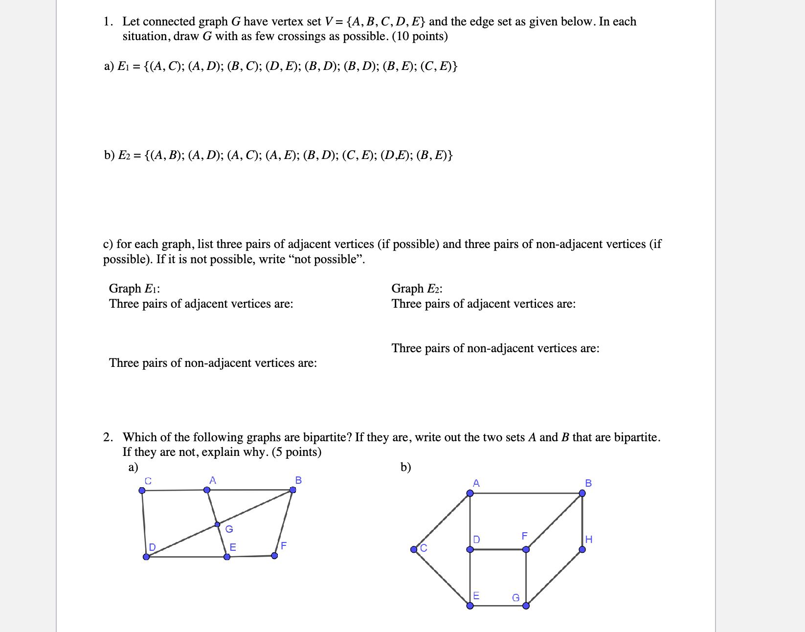 1. Let connected graph G have vertex set V = {A,