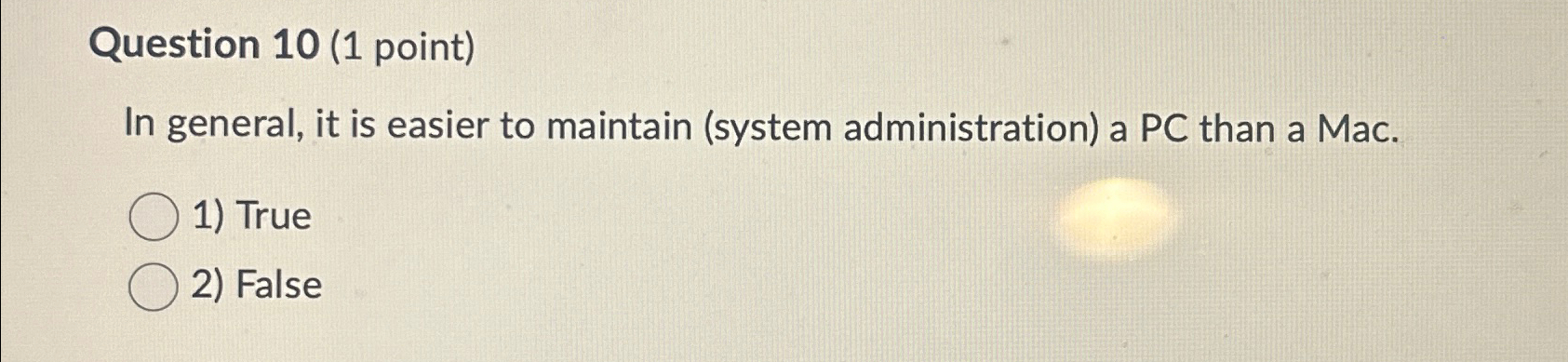  Question 10(1 point) In general, it is easier to maintain (system