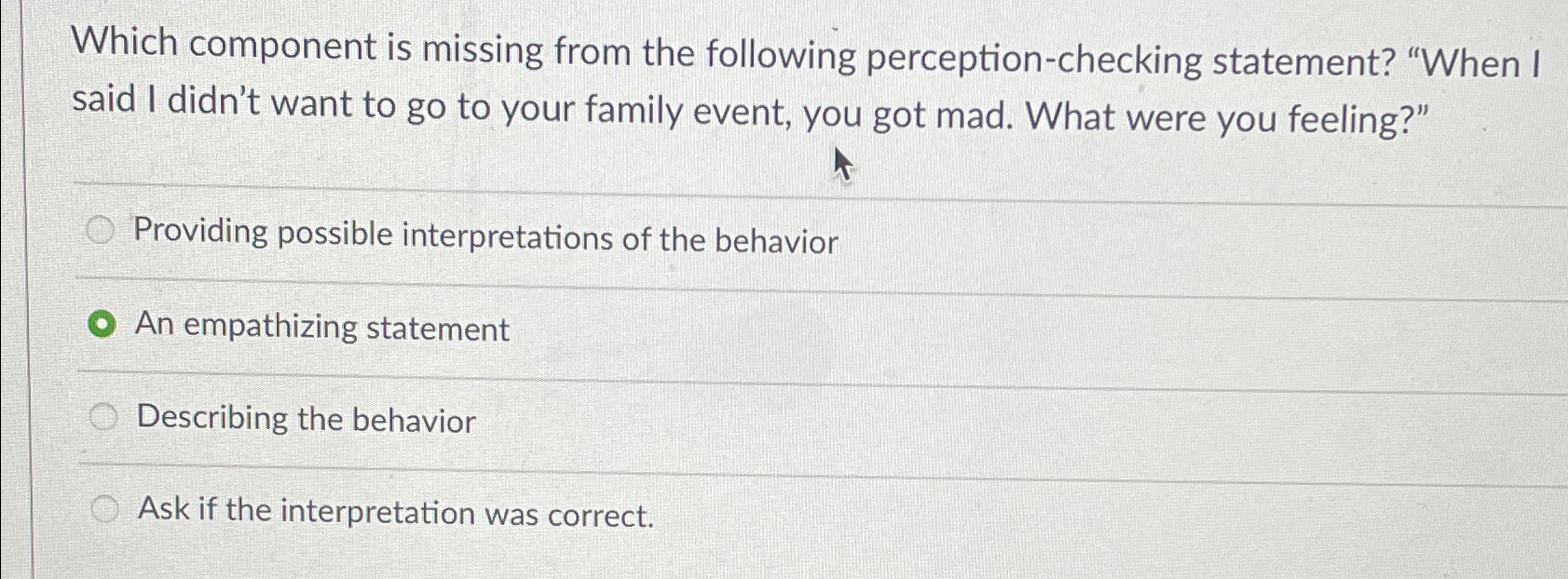 Which component is missing from the following perception-checking statement? "When I