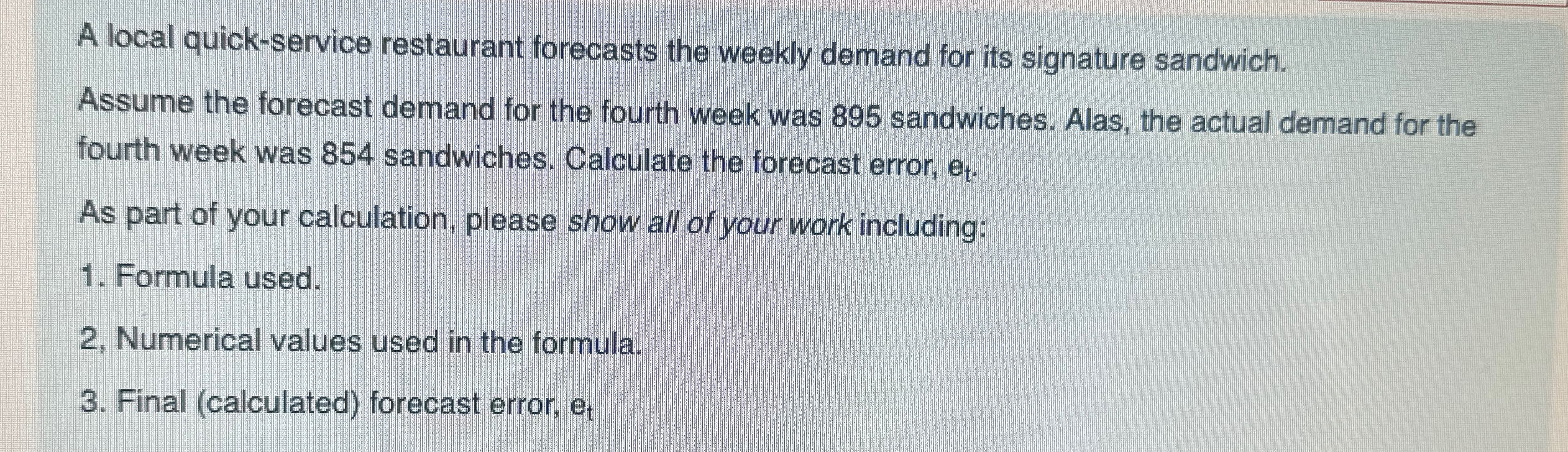  A local quick-service restaurant forecasts the weekly demand for its signature