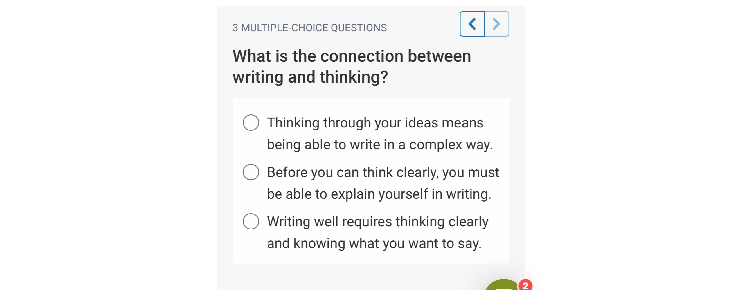  3 MULTIPLE-CHOICE QUESTIONS What is the connection between writing and thinking?