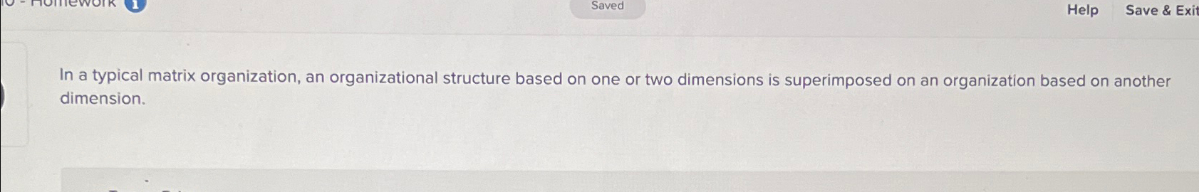  In a typical matrix organization, an organizational structure based on one
