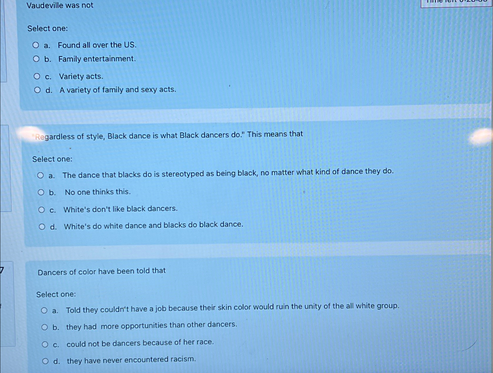  Vaudeville was not Select one: a. Found all over the US.