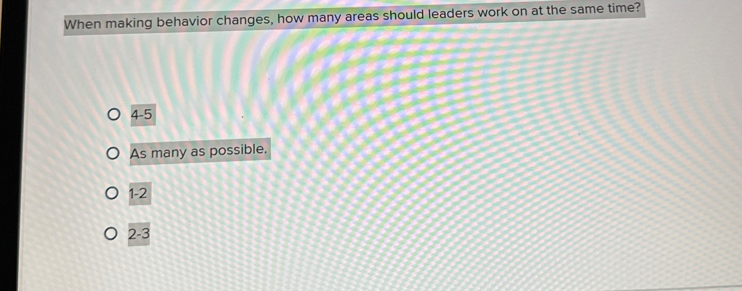  When making behavior changes, how many areas should leaders work on