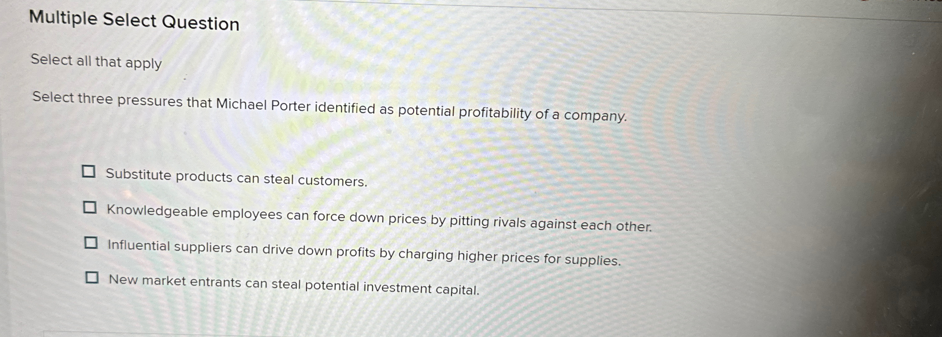  Multiple Select Question Select all that apply Select three pressures that