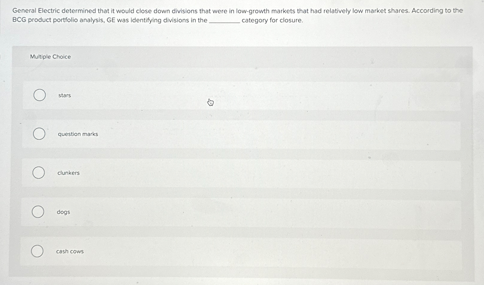  General Electric determined that it would close down divisions that were