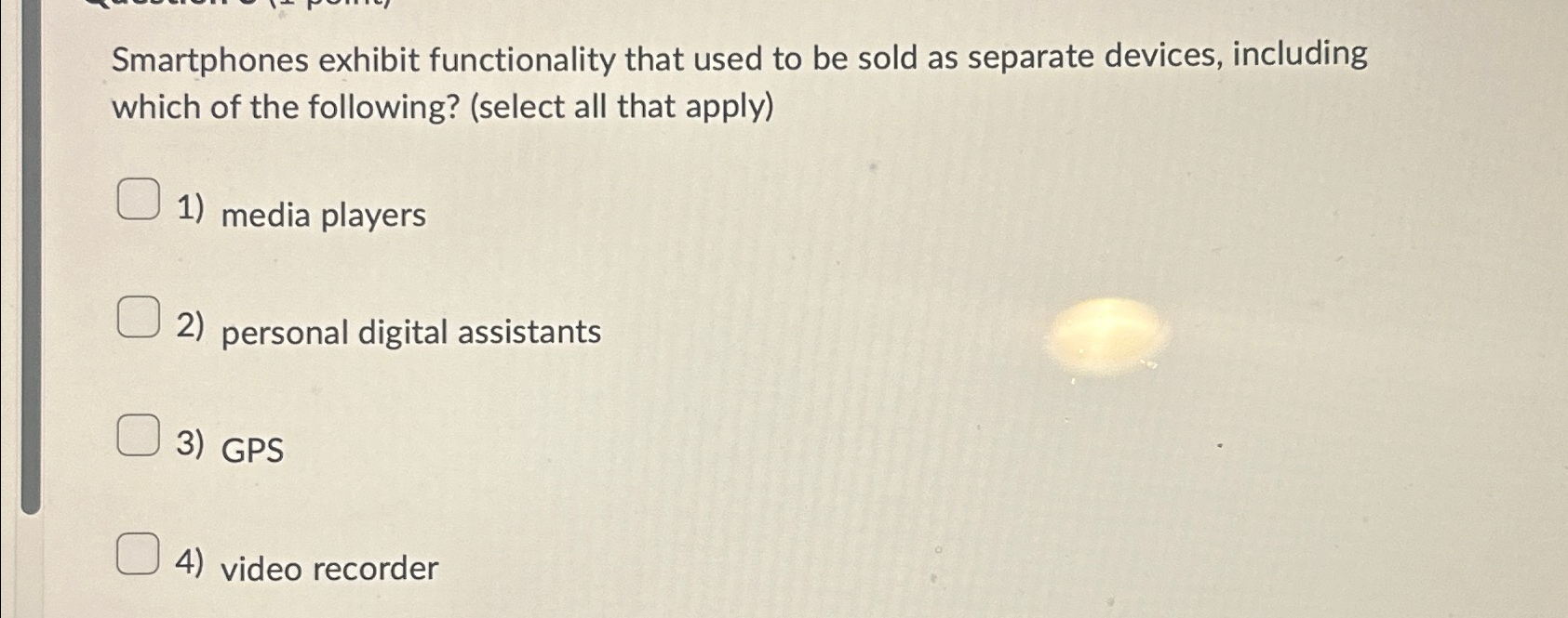  Smartphones exhibit functionality that used to be sold as separate devices,