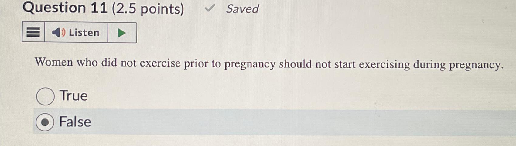  Question 11(2.5 points) Saved Women who did not exercise prior to