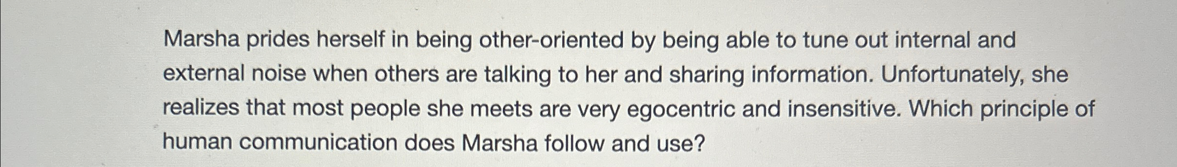  Marsha prides herself in being other-oriented by being able to tune