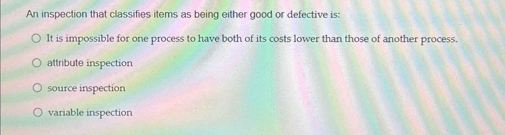  An inspection that classifies items as being either good or defective