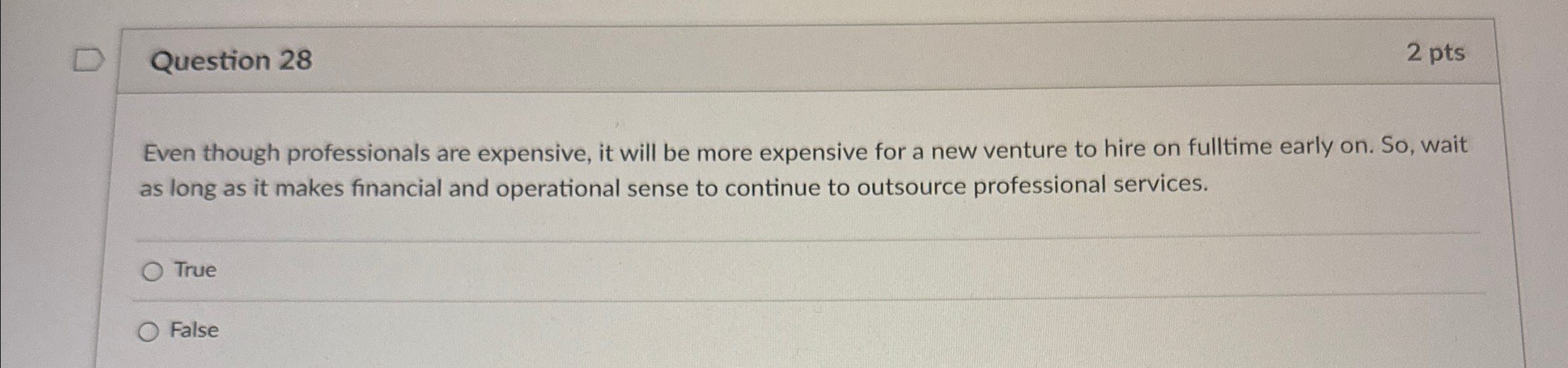  Question 28 2pts Even though professionals are expensive, it will be