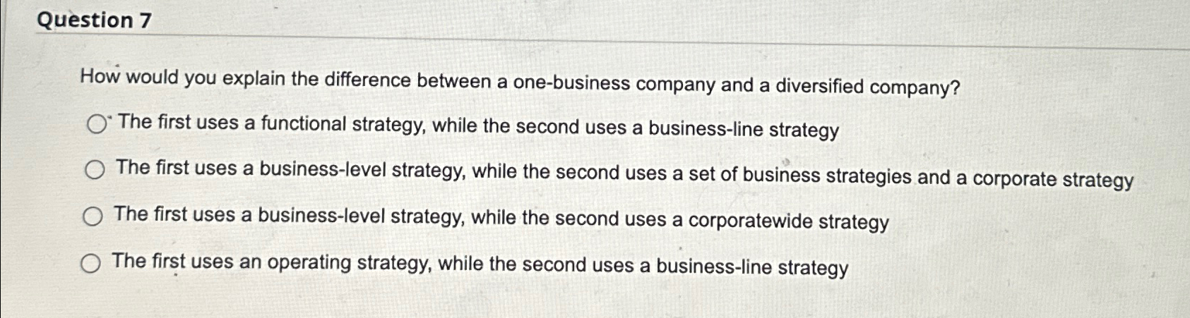  Question 7 How would you explain the difference between a one-business