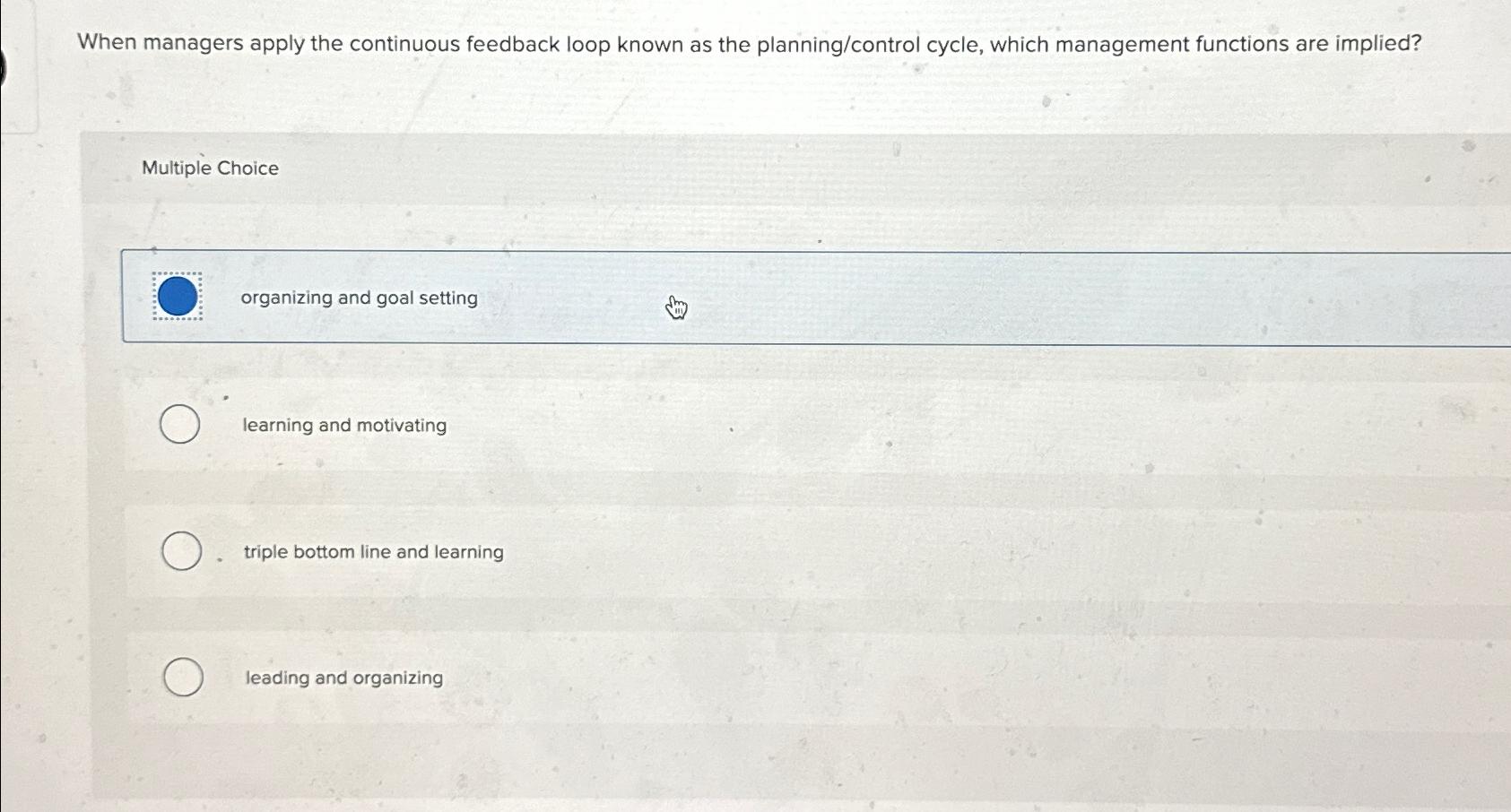  When managers apply the continuous feedback loop known as the planning/control