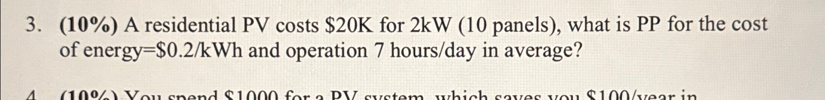  (10%) A residential PV costs $20K for 2kW(10 panels), what is