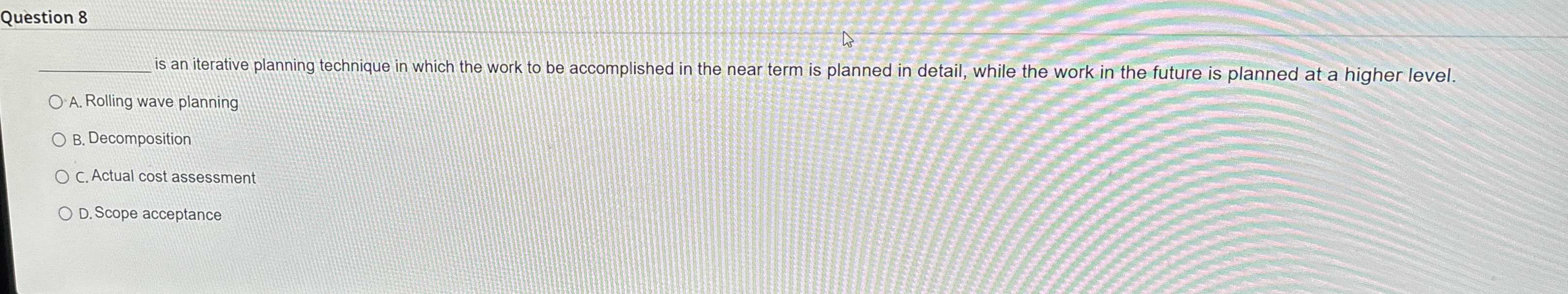  Question 8 q, is an iterative planning technique in which the