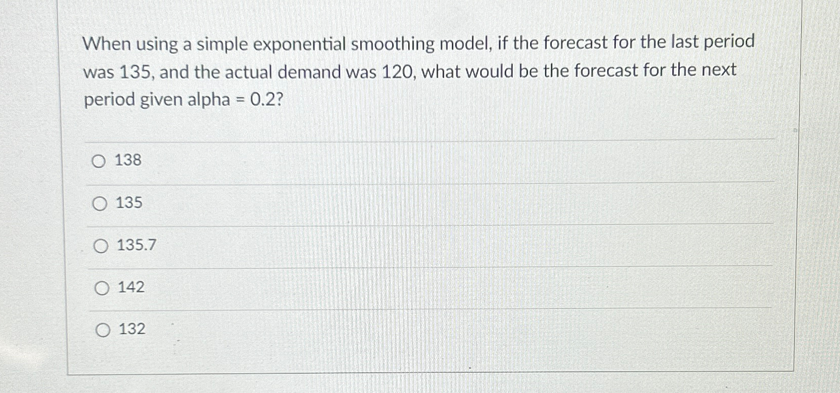  When using a simple exponential smoothing model, if the forecast for