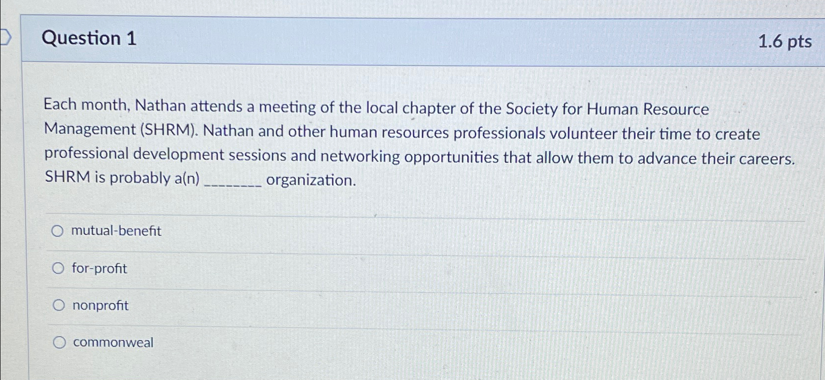  Question 1 1.6pts Each month, Nathan attends a meeting of the
