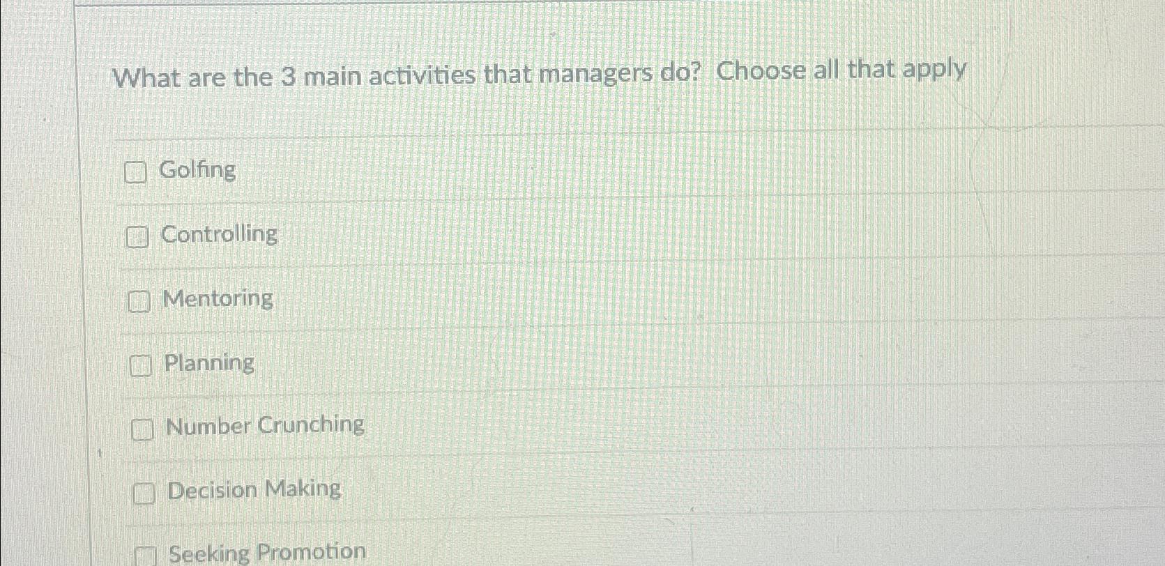  What are the 3 main activities that managers do? Choose all