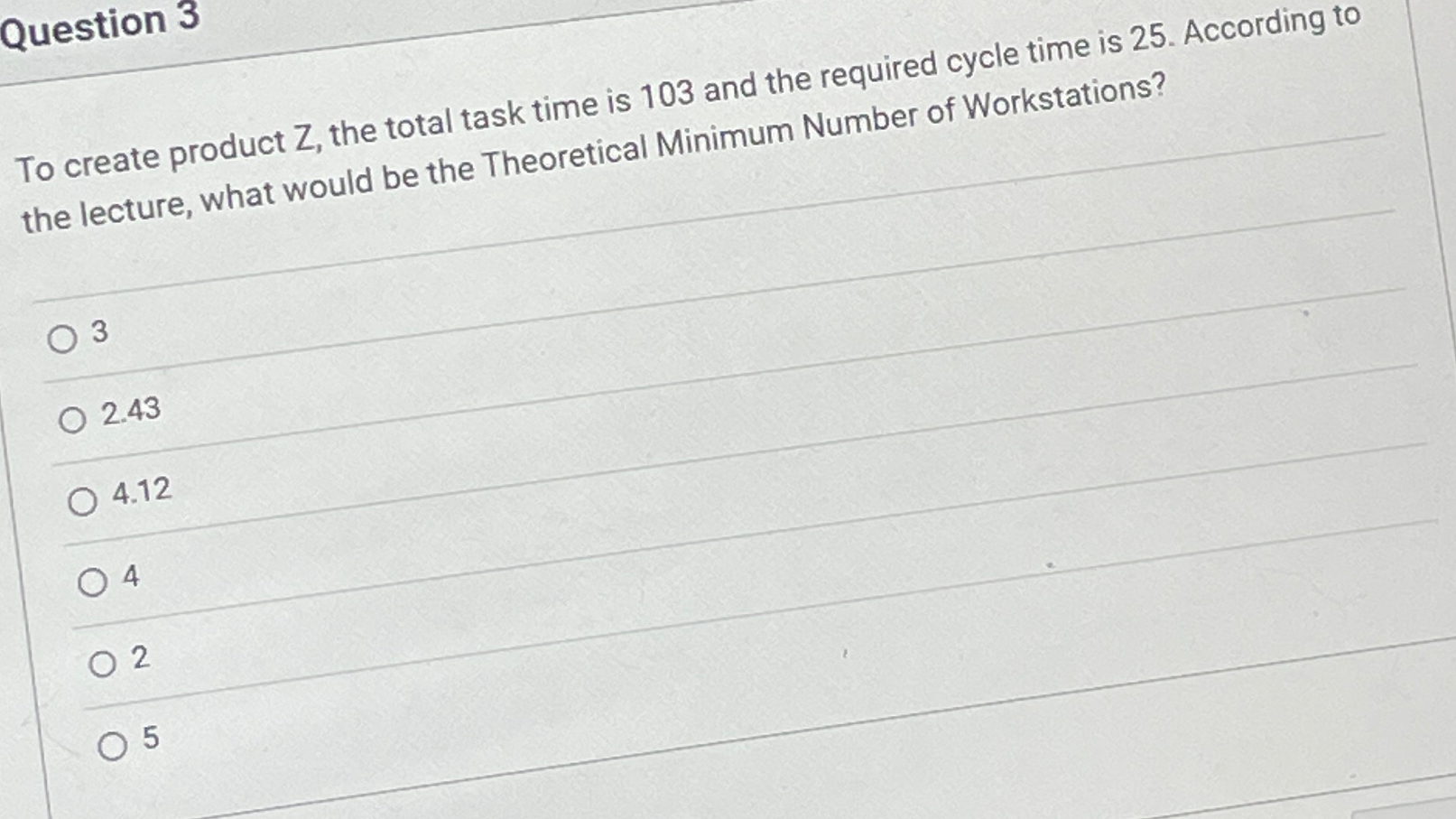  Question 3 To create product Z, the total task time is