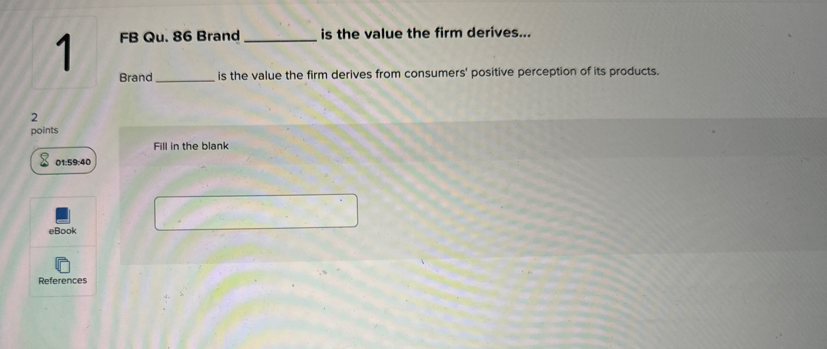  1 FB Qu.86 Brand is the value the firm derives... Brand