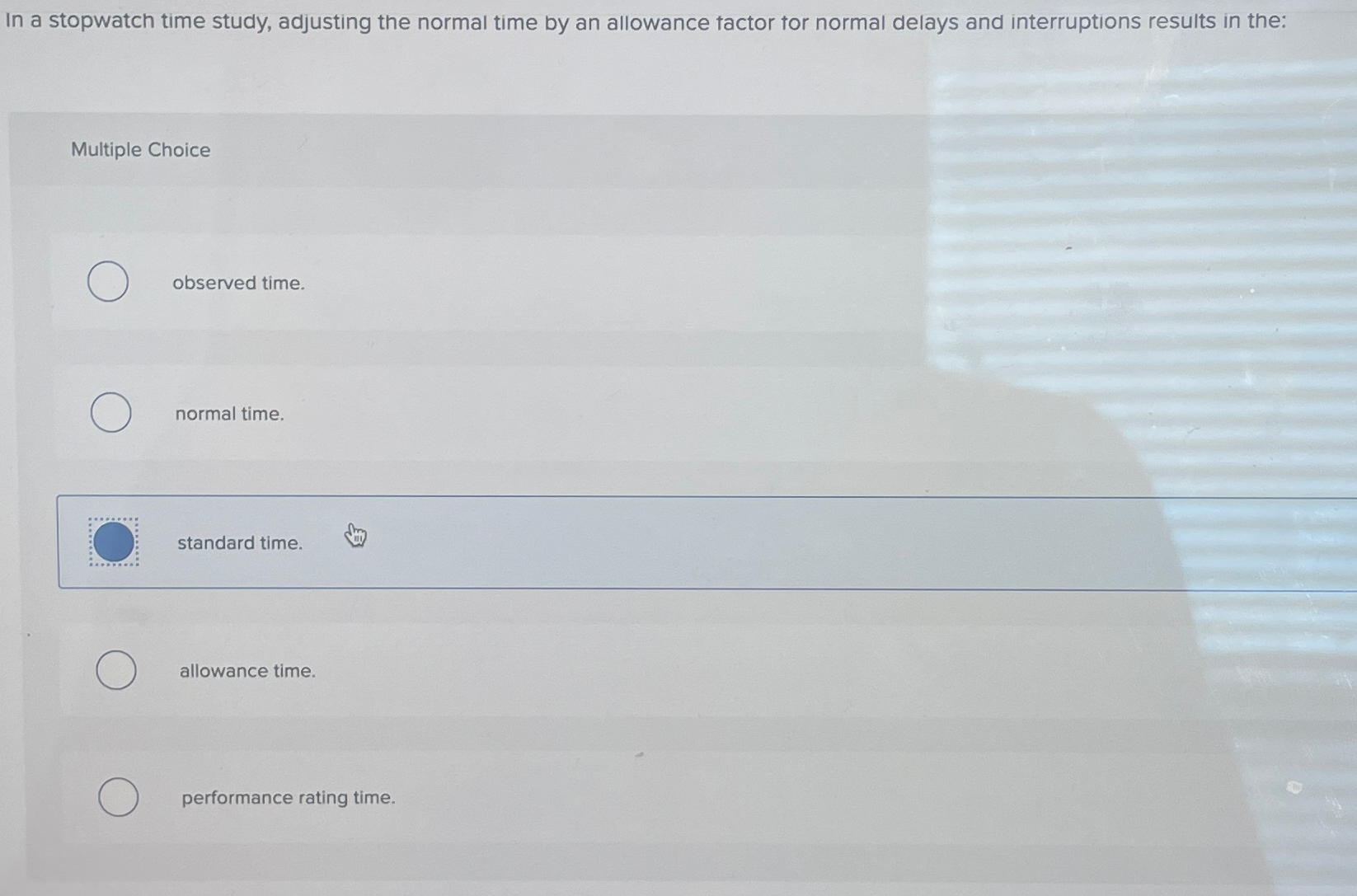  In a stopwatch time study, adjusting the normal time by an