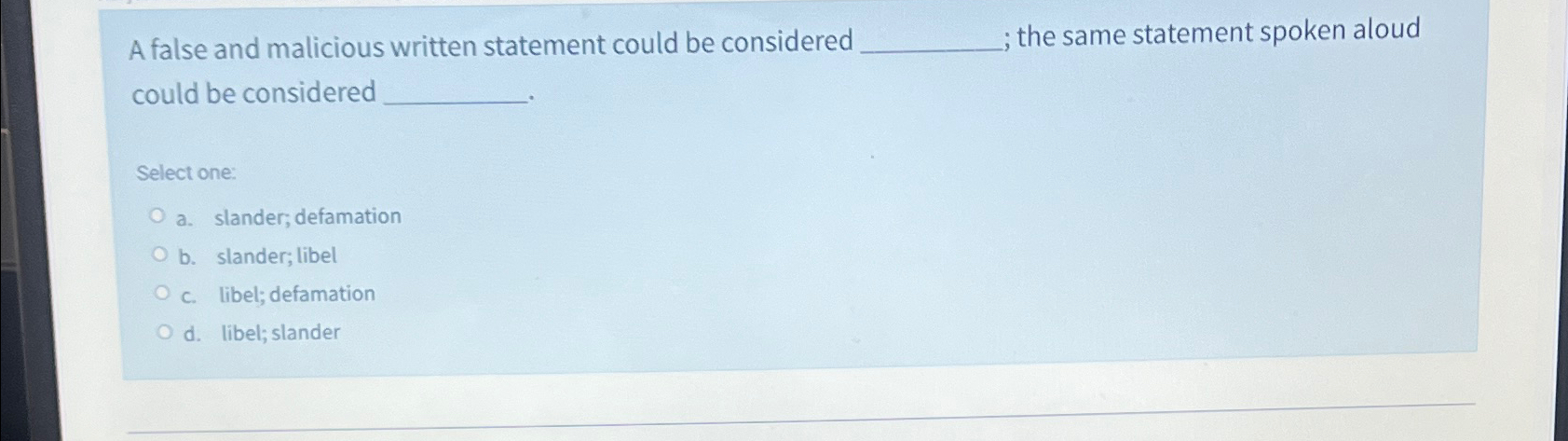  A false and malicious written statement could be considered the same