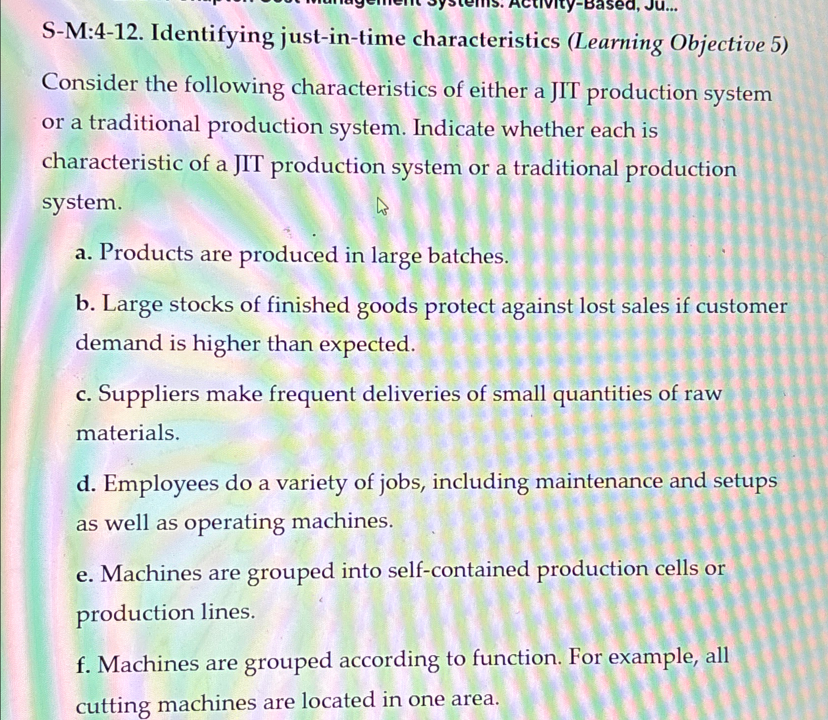  S-M:4-12. Identifying just-in-time characteristics (Learning Objective 5) Consider the following characteristics