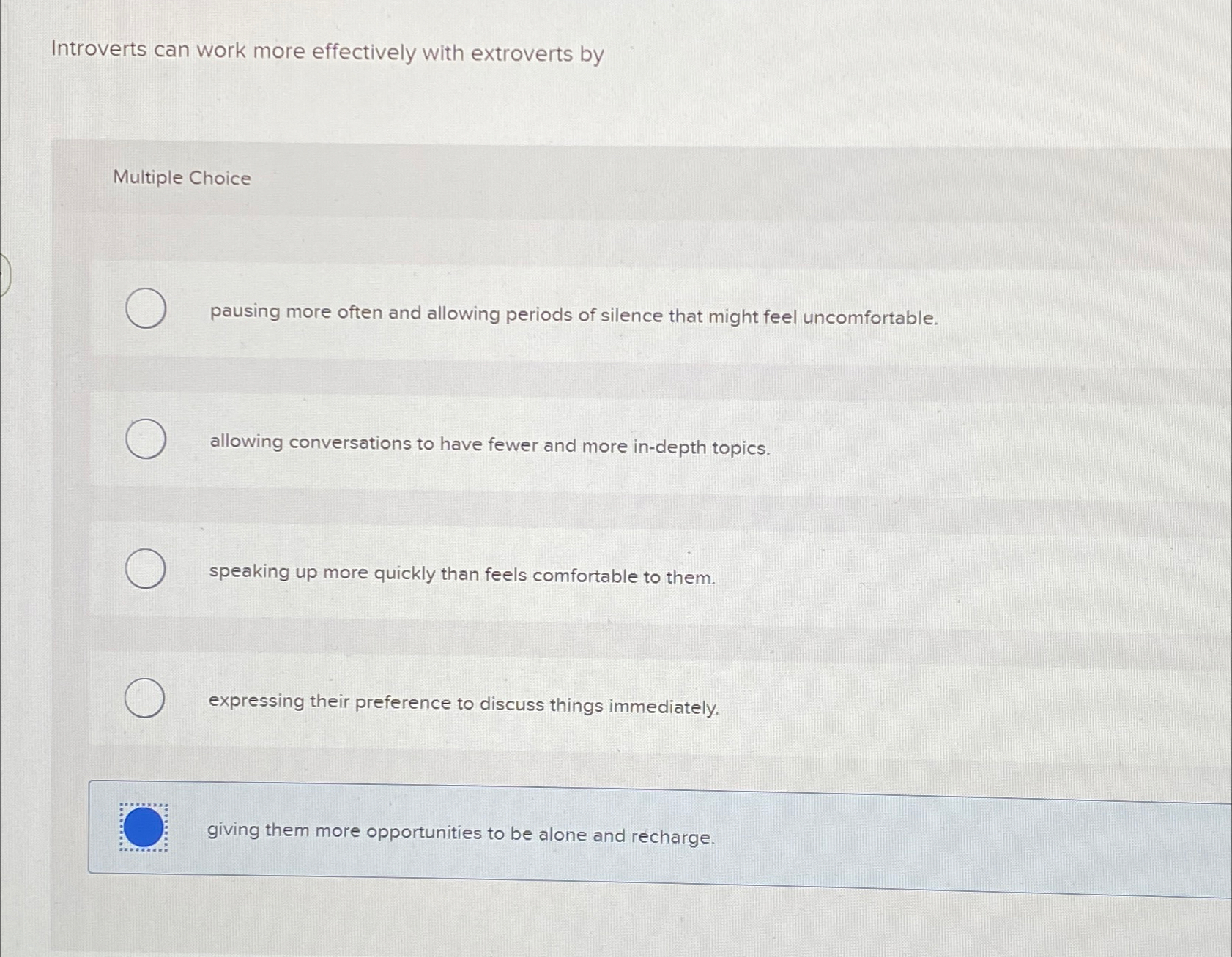  Introverts can work more effectively with extroverts by Multiple Choice pausing