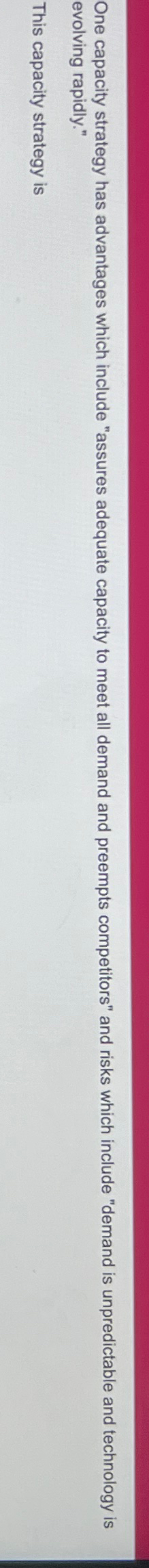  One capacity strategy has advantages which include "assures adequate capacity to