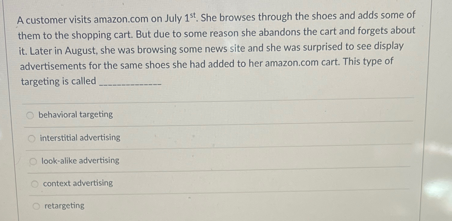  A customer visits amazon.com on July 1st. She browses through the
