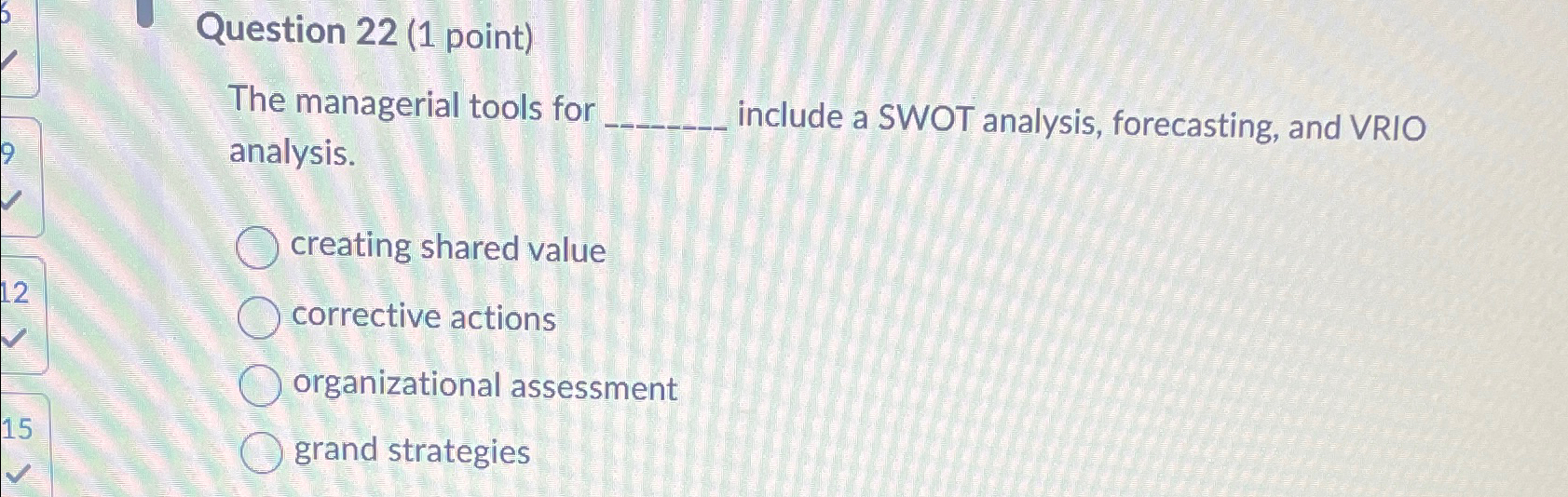  Question 22(1 point) The managerial tools for analysis. nclude a SWOT