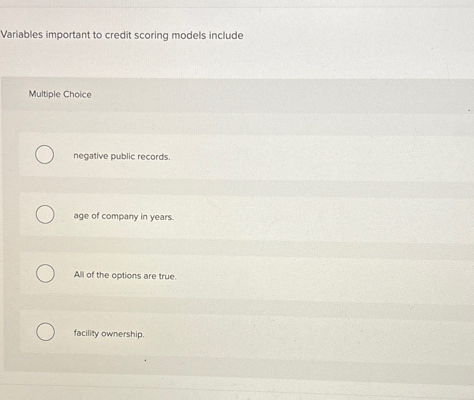  Variables important to credit scoring models include Multiple Choice negative public