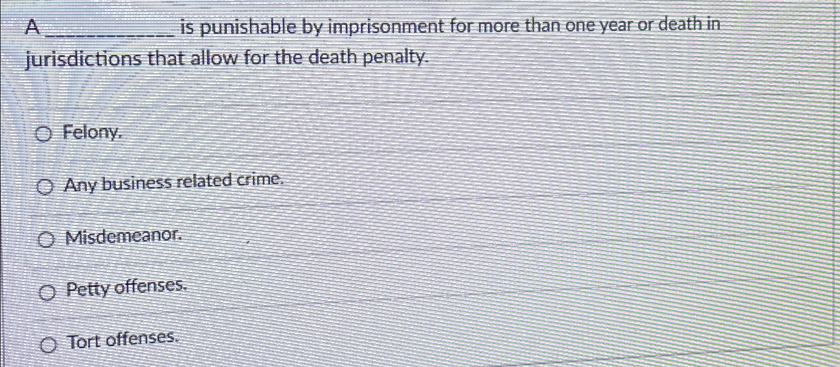 A is punishable by imprisonment for more than one year or