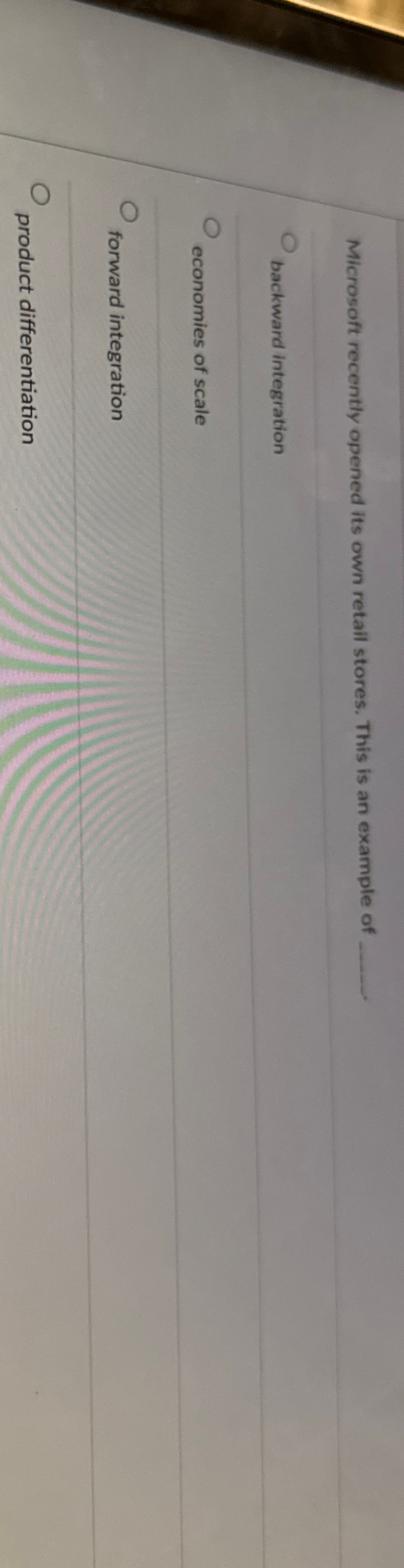  Microsoft recently opened its own retail stores. This is an example