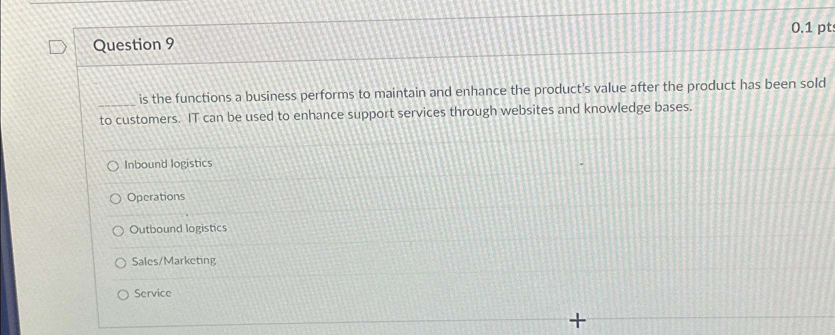  Question 9 0.1pt is the functions a business performs to maintain