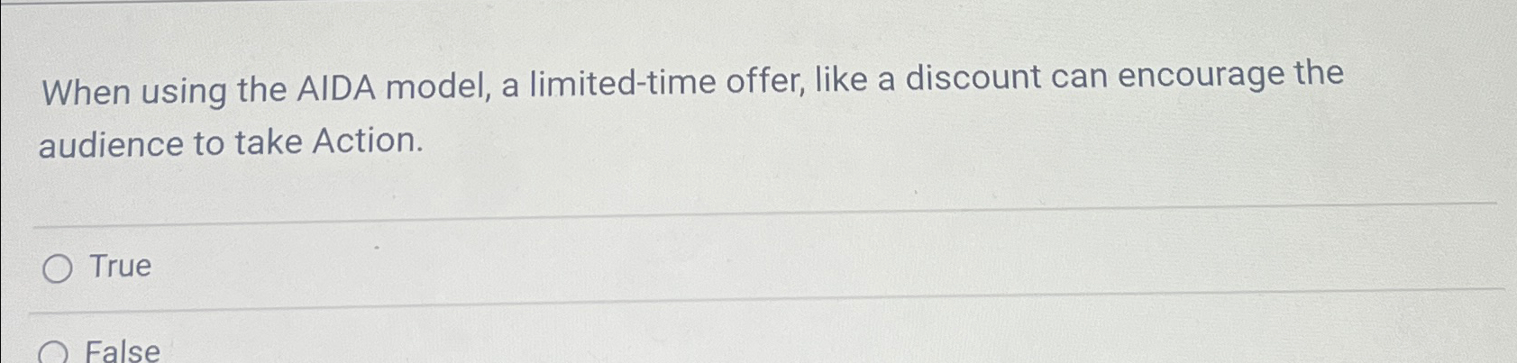  When using the AIDA model, a limited-time offer, like a discount