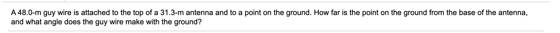 This is the question. A48.0m guy wire is attached to the top