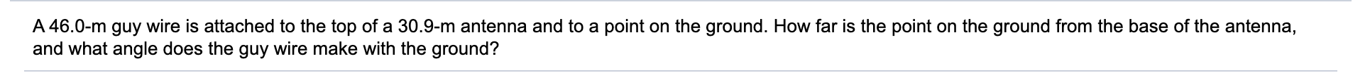 This is the question. A46.0m guy wire is attached to the top