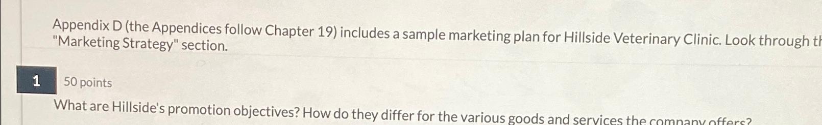  Appendix D (the Appendices follow Chapter 19) includes a sample marketing