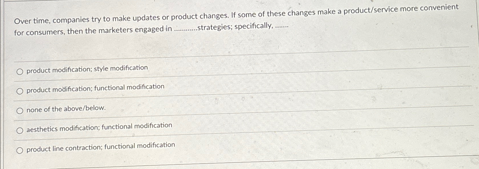 Over time, companies try to make updates or product changes. If