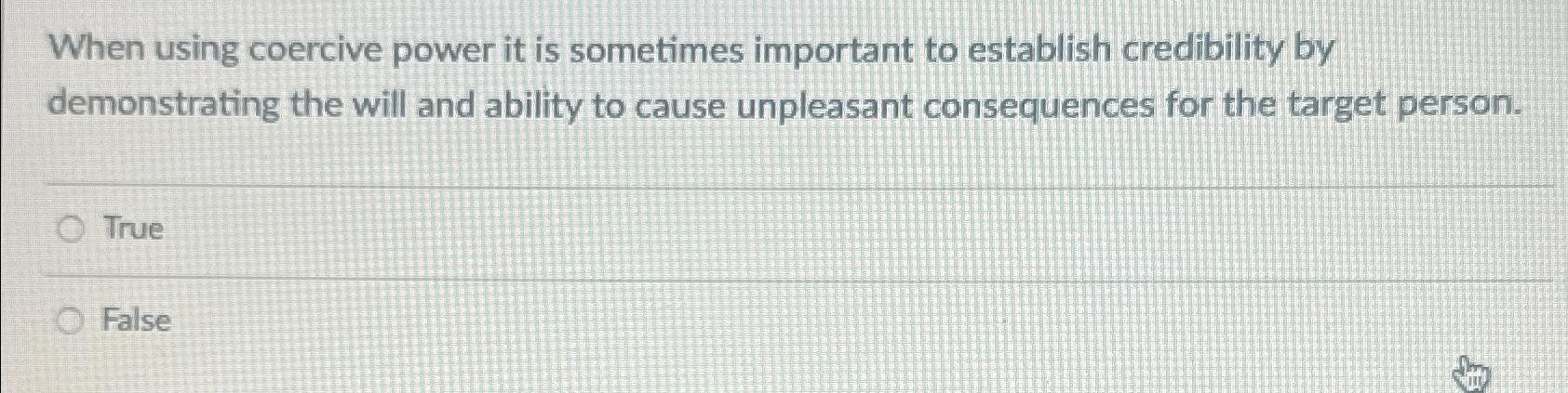  When using coercive power it is sometimes important to establish credibility