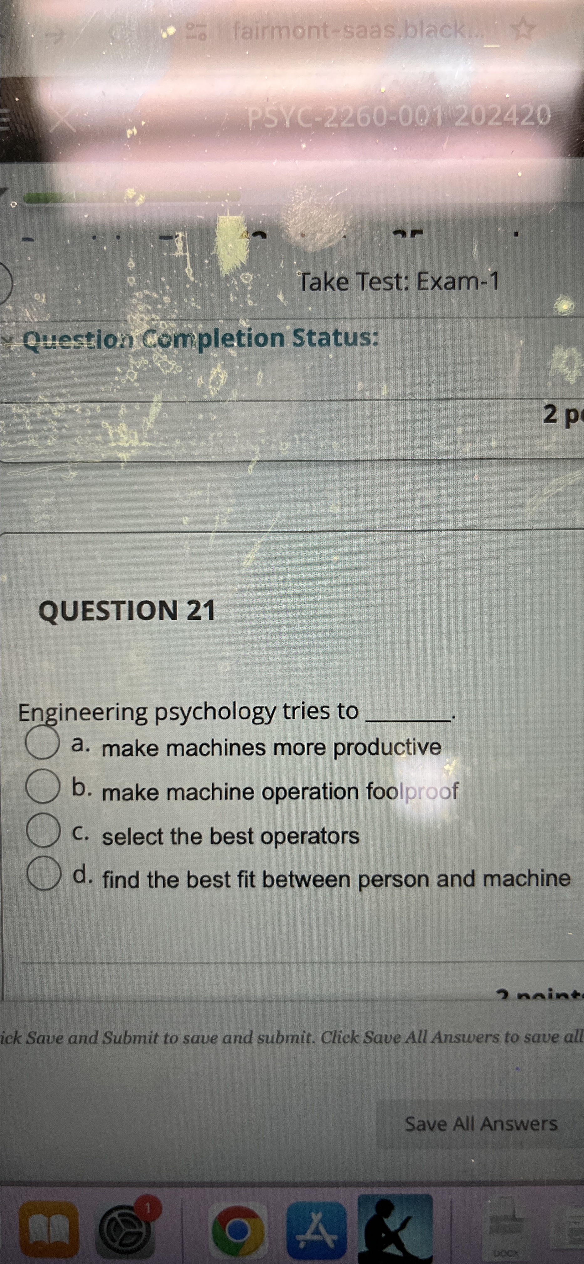  Take Test: Exam-1 Question completion Status: QUESTION 21 Engineering psychology tries