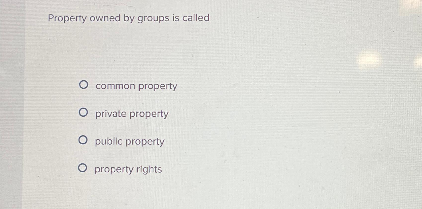  Property owned by groups is called common property private property public