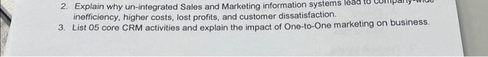  2. Explain why un-integrated Sales and Marketing information systems inefficiency, higher