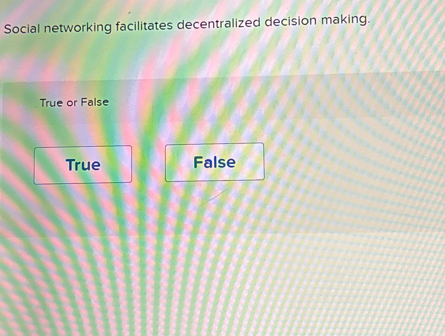 Social networking facilitates decentralized decision making. True or False