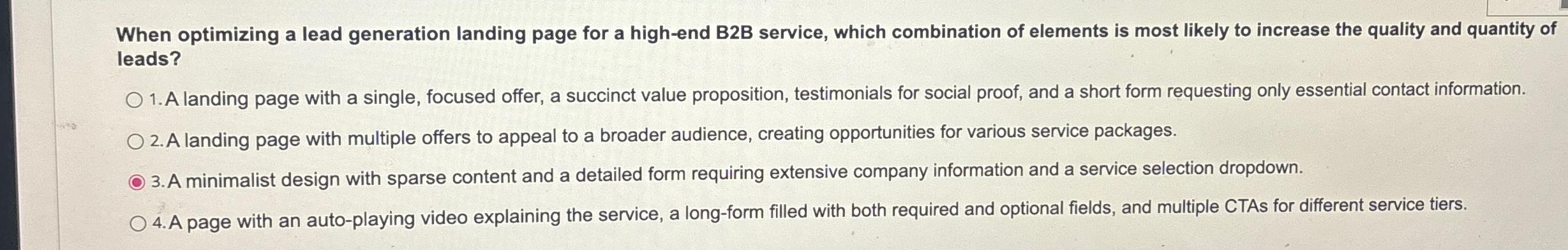  When optimizing a lead generation landing page for a high-end B2B