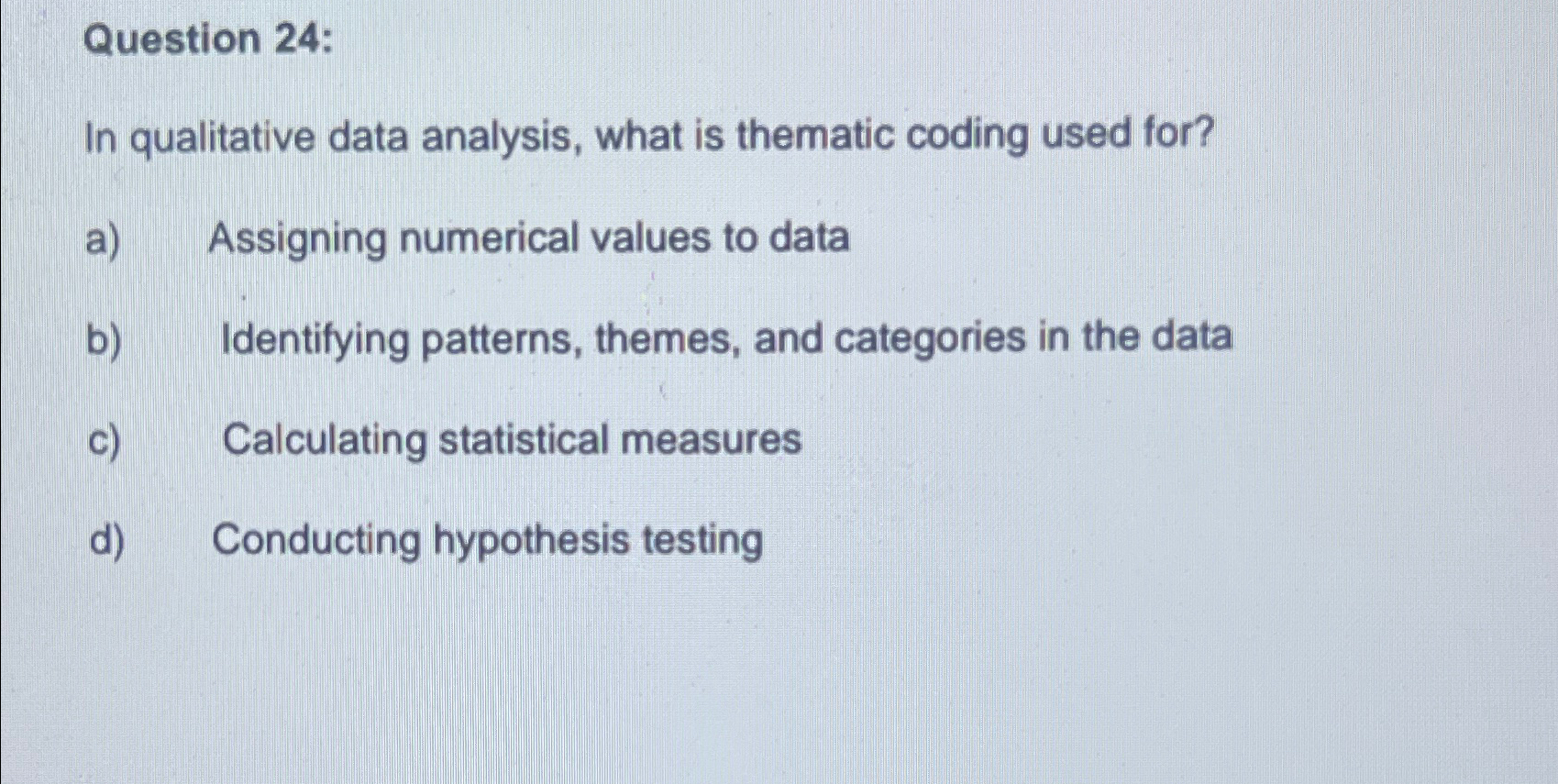  Question 24: In qualitative data analysis, what is thematic coding used
