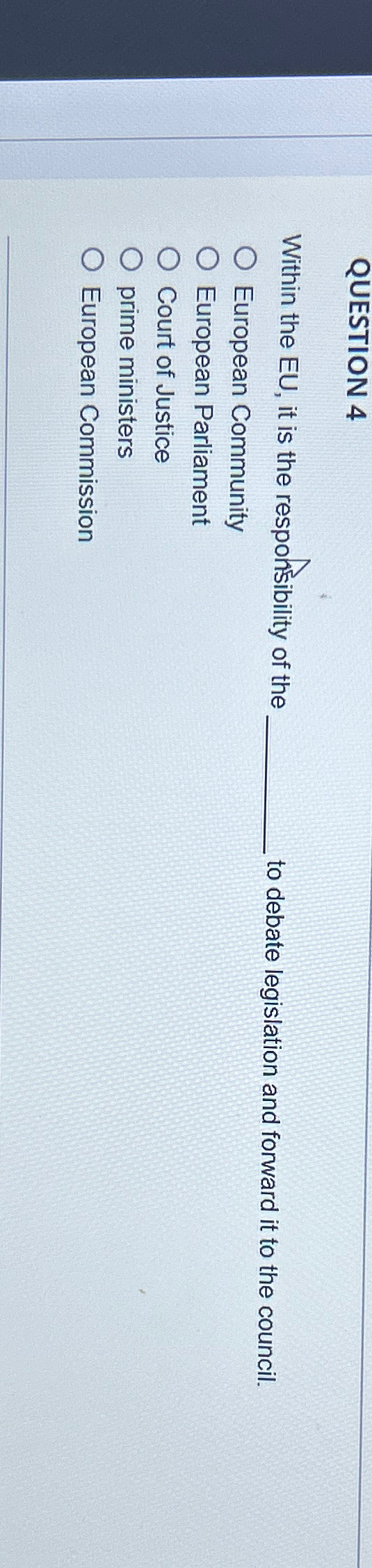  QUESTION 4 Within the EU, it is the responsibility of the