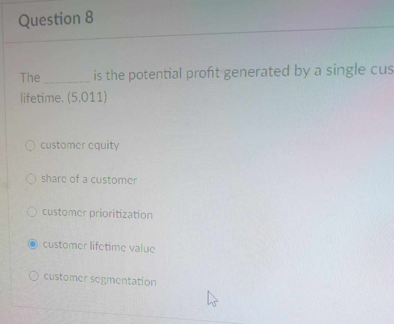  Question 8 The is the potential profit generated by a single